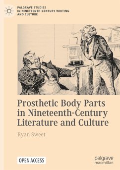 Prosthetic Body Parts in Nineteenth-Century Literature and Culture - Sweet, Ryan