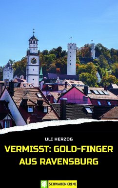 Vermisst: Gold-Finger aus Ravensburg - Herzog, Uli