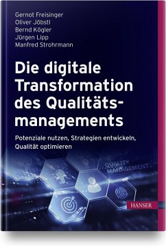 Die digitale Transformation des Qualitätsmanagements - Freisinger, Gernot;Jöbstl. Oliver;Kögler, Bernd