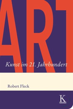 ART. Kunst im 21. Jahrhundert - Fleck, Robert