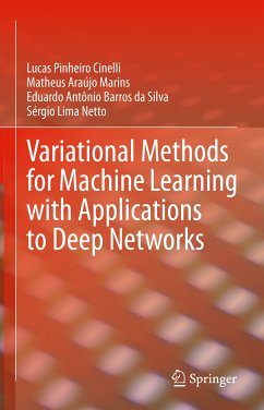 Variational Methods for Machine Learning with Applications to Deep Networks (eBook, PDF) - Cinelli, Lucas Pinheiro; Marins, Matheus Araújo; Barros da Silva, Eduardo Antônio; Netto, Sérgio Lima