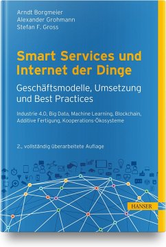 Smart Services und Internet der Dinge: Geschäftsmodelle, Umsetzung und Best Practices - Borgmeier, Arndt;Grohmann, Alexander;Gross, Stefan F.