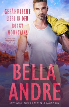 Gefährliche Liebe in den Rocky Mountains (Flammen der Leidenschaft 2) (eBook, ePUB) - Andre, Bella; Bettenstaedt, Lisa