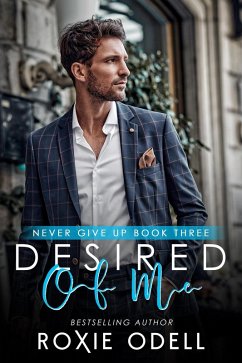 Desired of Me (Never Give Up Series, #3) (eBook, ePUB) - Odell, Roxie