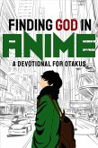 Finding God in Anime: A Devotional for Otakus (eBook, ePUB)