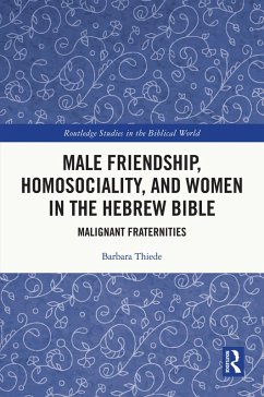 Male Friendship, Homosociality, and Women in the Hebrew Bible (eBook, ePUB) - Thiede, Barbara