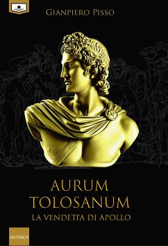 Aurum Tolosanum - La vendetta di Apollo (eBook, ePUB) - Pisso, Gianpiero