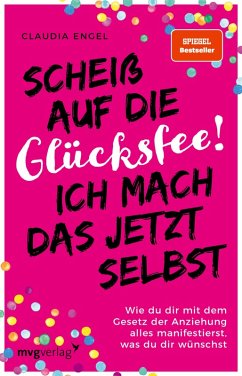 Scheiß auf die Glücksfee! Ich mach das jetzt selbst (eBook, ePUB) - Engel, Claudia