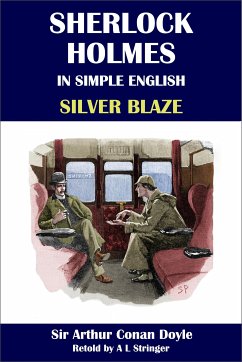 Sherlock Holmes in Simple English: Silver Blaze (eBook, ePUB) - Stringer, A L; Conan Doyle, Sir Arthur