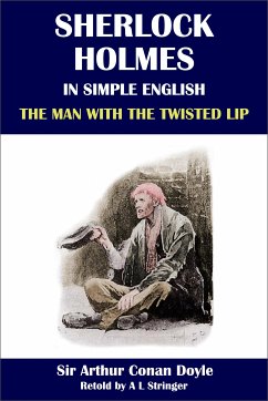 Sherlock Holmes in Simple English: The Man with the Twisted Lip (eBook, ePUB) - Stringer, A L; Conan Doyle, Sir Arthur