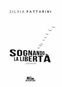 Sognando la libertà (eBook, ePUB) - Pattarini, Silvia