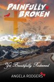 Painfully Broken Yet Beautifully Redeemed (eBook, ePUB)