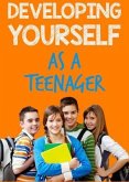 Developing Yourself as a Teenager (eBook, ePUB)