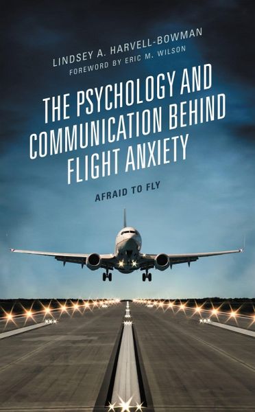 The Psychology and Communication Behind Flight Anxiety (eBook, ePUB) The Psychology and Communication Behind Flight Anxiety (eBook, ePUB)