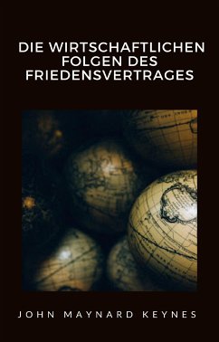 Die wirtschaftlichen Folgen des Friedensvertrages (übersetzt) (eBook, ePUB) - Maynard Keynes, John