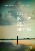 Und in uns der Himmel (eBook, ePUB) Und in uns der Himmel (eBook, ePUB)