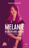 Melanie - Bleib bei mir, Mama! (eBook, ePUB)