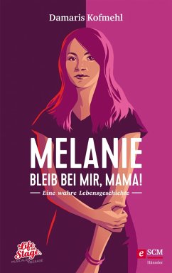 Melanie - Bleib bei mir, Mama! (eBook, ePUB) - Kofmehl, Damaris
