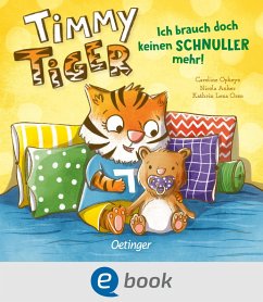 Ich brauch doch keinen Schnuller mehr! / Timmy Tiger Bd.1 (eBook, ePUB) - Anker, Nicola; Orso, Kathrin Lena
