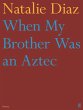When My Brother Was an Aztec (eBook,... - Bild 1