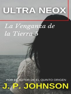 La Venganza de la Tierra 5. Ultra Neox (eBook, ePUB) - P. JOHNSON, J.