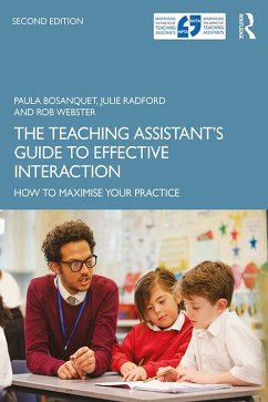 The Teaching Assistant's Guide to Effective Interaction (eBook, PDF) - Bosanquet, Paula; Radford, Julie; Webster, Rob