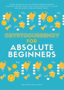 Cryptocurrency for Absolute Beginners (eBook, ePUB) - Mikayla