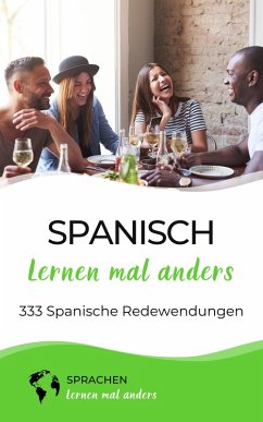 Spanisch lernen mal anders - 333 Spanische Redewendungen (eBook, ePUB) - Sprachen Lernen Mal Anders