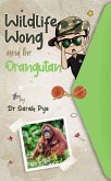 Wildlife Wong and the Orangutan (eBook, ePUB)