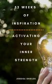 52 Weeks of Inspiration: Tapping Into Your Inner Strength (eBook, ePUB)