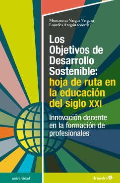 Los Objetivos de Desarrollo Sostenible: hoja de ruta en la educación del siglo XXI (eBook, ePUB) - Vargas Vergara, Montserrat; Aragón Núñez, Lourdes