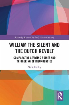 William the Silent and the Dutch Revolt (eBook, PDF) - Ridley, Nick
