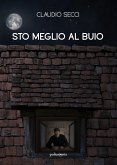 Sto meglio al buio (eBook, ePUB)