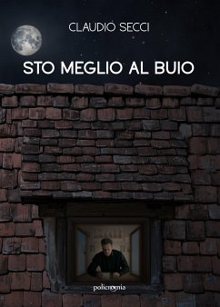 Sto meglio al buio (eBook, ePUB) - Secci, Claudio