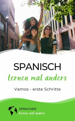Spanisch lernen mal anders - Vamos - erste Schritte (eBook, ePUB) - Sprachen Lernen Mal Anders