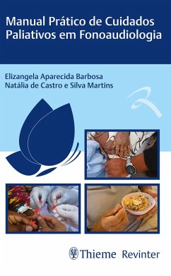 Manual Prático de Cuidados Paliativos em Fonoaudiologia (eBook, ePUB) - Barbosa, Elizangela Aparecida; Martins, Natália de Castro e Silva