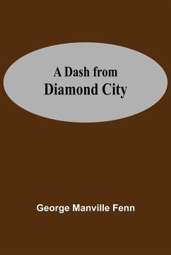 A Dash From Diamond City - Manville Fenn, George