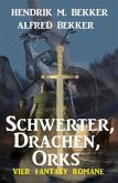 Schwerter, Drachen, Orks: Vier Fantasy Romane (eBook, ePUB)