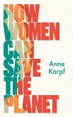 How Women Can Save The Planet (eBook, ePUB)