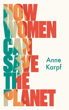 How Women Can Save The Planet (eBook, ePUB) - Karpf, Anne