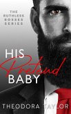 His Pretend Baby (Ruthless Bosses, #1) (eBook, ePUB)
