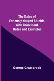 The Dates Of Variously-Shaped Shields, With Coincident Dates And Examples
