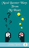 Mood Booster Ways from My Heart (Brain Improvement) (eBook, ePUB)