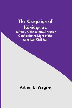 The Campaign Of Königgrätz - L. Wagner, Arthur