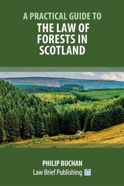 A Practical Guide to the Law of Forests in Scotland - Buchan, Philip