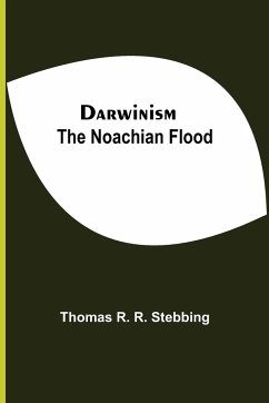 Darwinism. The Noachian Flood - R. R. Stebbing, Thomas