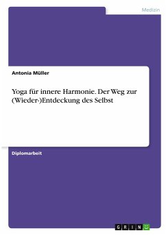 Yoga für innere Harmonie. Der Weg zur (Wieder-)Entdeckung des Selbst - Müller, Antonia