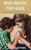 Make America Pray Again: A Deplorable's Guide to Prayer (eBook, ePUB) Make America Pray Again: A Deplorable's Guide to Prayer (eBook, ePUB)