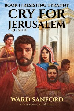 Cry for Jerusalem   Book 1 63-66 CE - Sanford, Ward E