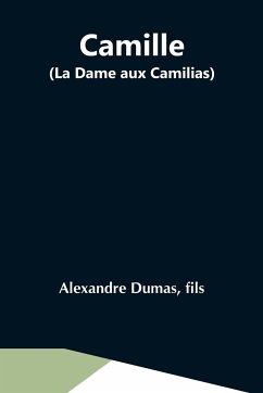 Camille (La Dame Aux Camilias) - Dumas, Fils Alexandre